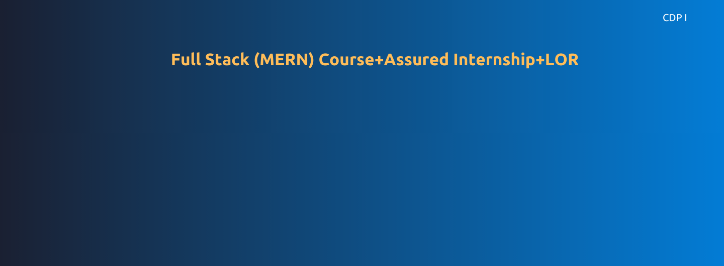 Full Stack(MERN) +Assured Internship + LOR